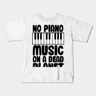 No Piano Music On A Dead Planet Kids T-Shirt